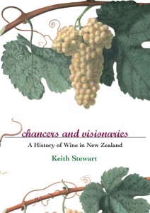 Chancers and Visionaries: A History of New Zealand Wine 