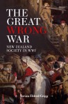 The Great Wrong War: New Zealand Society in WWI