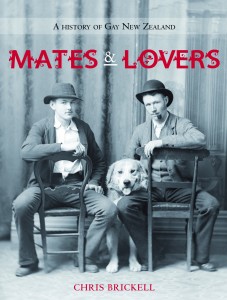 Mates and Lovers: A History of Gay New Zealand